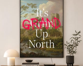 Yorkshire Print | It's Grand Up North Wall Art | Gift for Yorkshire Lover