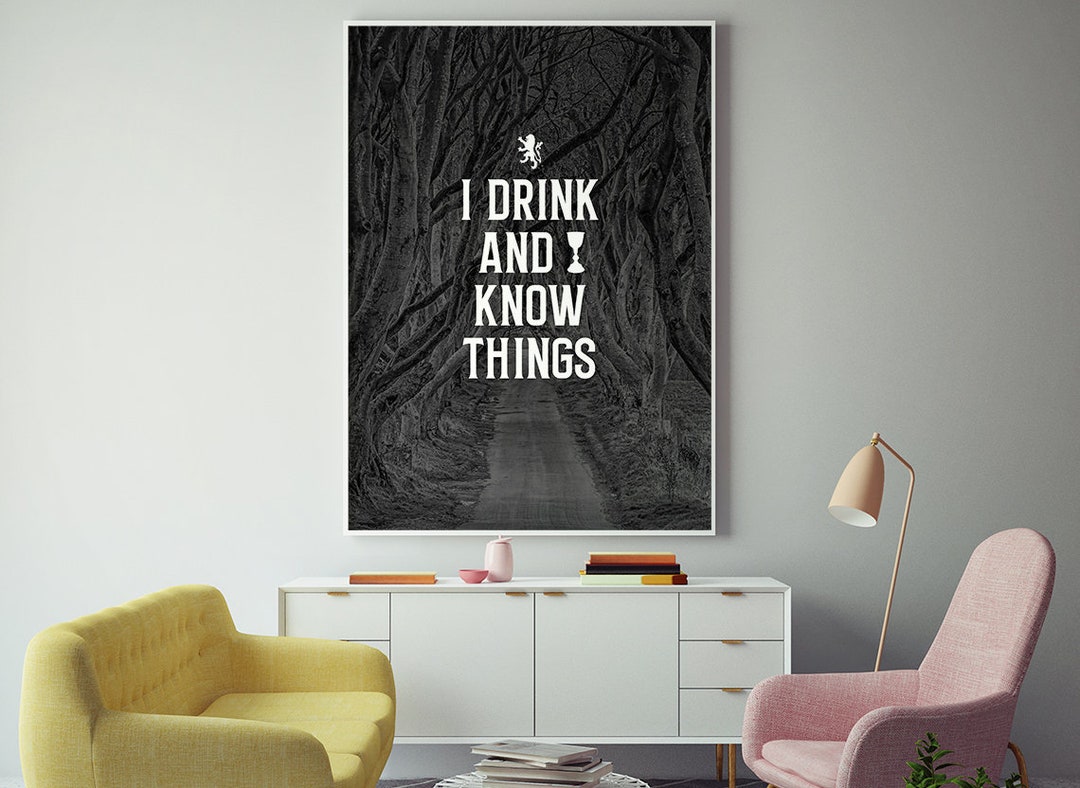 Game of Thrones Wall Art Print I Drink and I Know Things - Etsy Game of Thrones Wall Art Print I Drink and I Know Things - Etsy