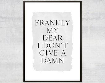 Frankly My Dear I Don't Give A Damn Art Print, Positive Home Decor, Clark Gable, Gone With The Wind, Inspirational quote