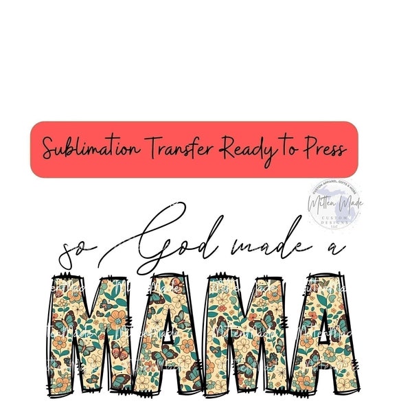 Sublimation Transfer Ready To Press | So God Made A Mama | Mother's Day | Mommy | Mom