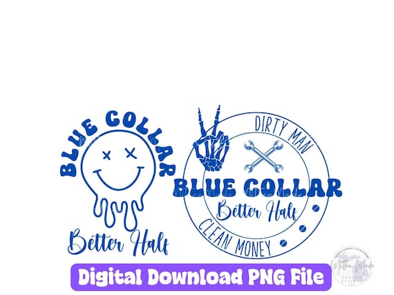 Blue Collar Better Half PNG | Digital Download | Blue Collar Life | Proud Blue Collar | Supporting My Spouse | Hard Working Man