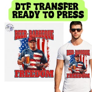 President Trump 4th Of July Ready To Press DTF Transfer | Beer Barbecue Freedom | Funny Trump | Trump Independence day  | Trump