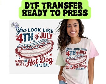 You look Like The 4th Of July Ready To Press DTF Transfer | Funny Independence Day | Trending Design | 4th Of July Transfers | USA Hot Dog