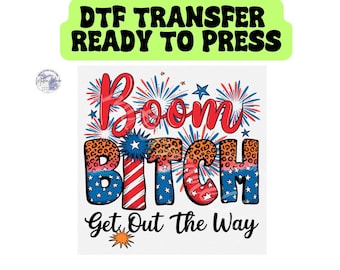 Boom Bitch Get Out Of the Way ready To Press DTF Transfer | Fireworks | 4th Of July | Independence day | Patriotic Design | Trending |