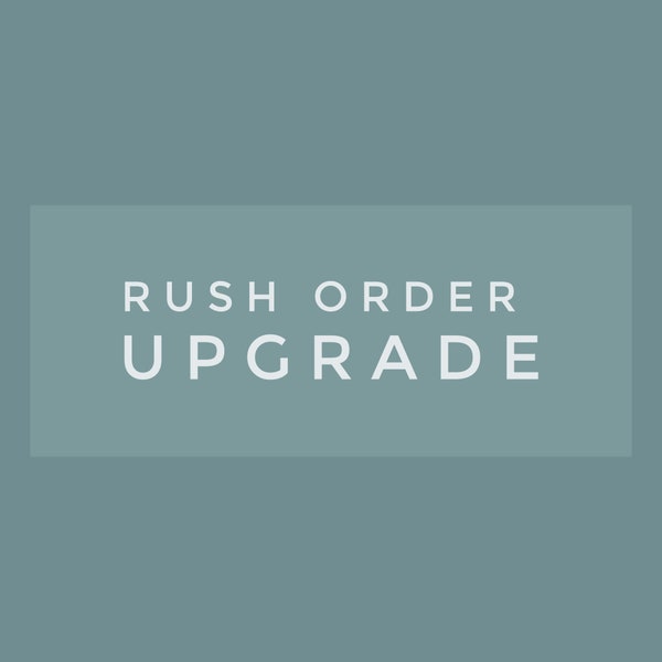 RUSH MY ORDER Upgrade - Production Time Upgrade to 1 - 2 Business Days from the order date - Get put at the front of the line!