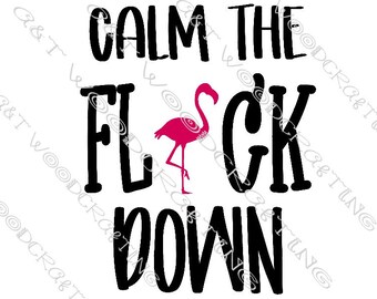 Funny Pink Flamingo Calm The Flock Down Birthday Gift PNG files digital download