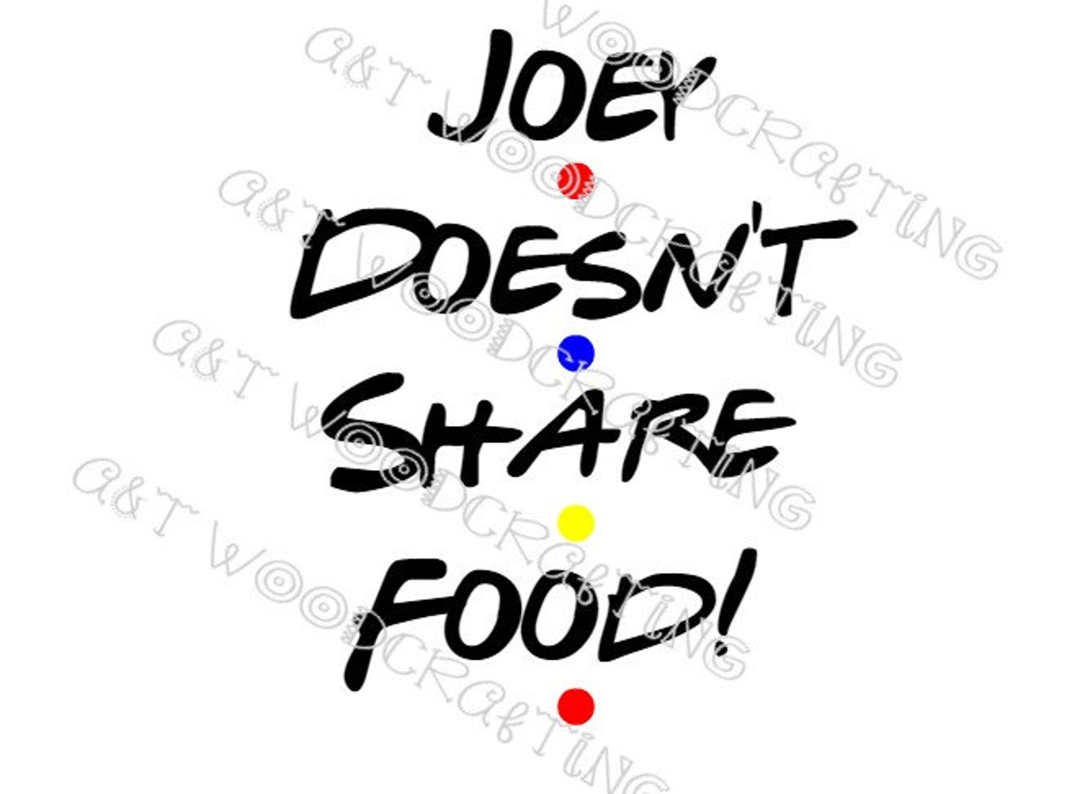 Joey Doesn't Share Food Friends Digital File SVG for | Etsy