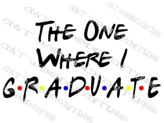 Free Free 158 Friends Graduation Svg SVG PNG EPS DXF File