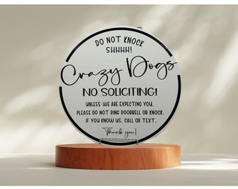 Do not knock crazy dogs, no soliciting, do not ring door bell