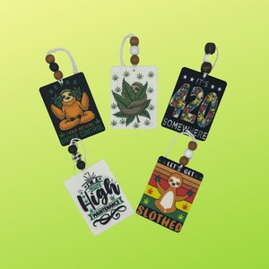 Weed freshies, I'm a little high maintenance, 420 freshie, lets get slothed, funny weed air freshener's