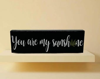 You are my sunshine, marijuana sunshine sign, marijuana signs