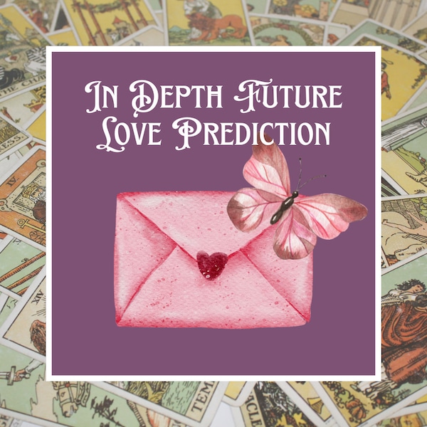 Detailed Future Love Tarot Reading - Tarot Love Predictions - Discover Your Future Love Life