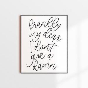 Frankly My Dear I Don't Give A Damn の引用、壁装飾アートプリント、詳細についてはクリックしてください。