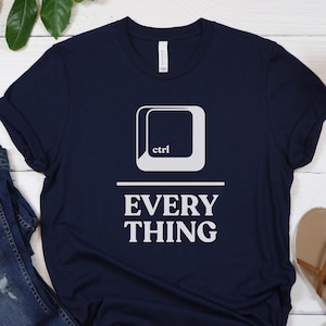 Everything Is Under CTRL Shirt, Funny Nerd Gifts, Software Engineer Gift, Computer Shirt, Funny Quotes, Everything Is Fine, Nerd Shirt