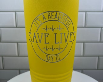 It's A Beautiful Day To Save Lives 12 Oz Stainless Steel Wine