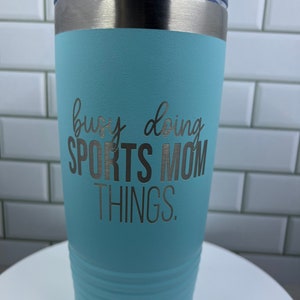 Busy Doing Sports Mom Things | Sports Tumbler | 20oz |