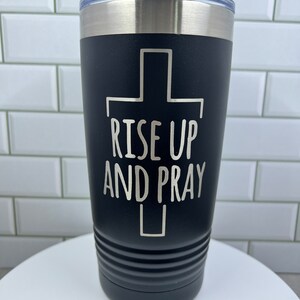 Rise up and Pray | Faith Tumbler | 20oz |