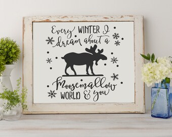 Jeden Winter Träume ich über eine Moosemallow Welt & Sie - Instant Download/Printable Wall Art