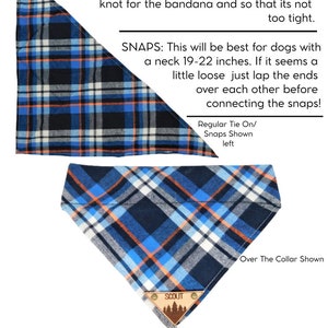 May include: A blue and white plaid bandana with orange accents. The bandana is shown in three different ways: tied on, with snaps, and over the collar. The text "SIZING OPTIONS" is at the top of the image. The text "REGULAR TIE ON: Fits dogs with neck under 18 inches best. This gives you room to tie a good knot for the bandana and so that its not too tight." is below the bandana. The text "SNAPS: This will be best for dogs with a neck 19-22 inches. If it seems a little loose just lap the ends over each other before connecting the snaps!" is below the bandana. The text "OVER THE COLLAR: This is best for dogs with 19+ inch necks. This is an option that the collar loops through so it will fit any large dog. The loop will fit any collar under 2 inches wide. Bandana is an estimated 7.5" tall in this option." is at the bottom of the image.