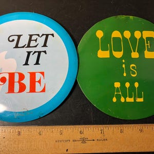 Vintage Let It Be, Love Is All, Beatles Like Large 6” Pinback Buttons