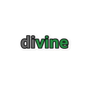 May include: A sticker with the word "divine" in black outlined letters. The "d" and "i" are gray, and the rest of the word is green.