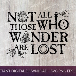 Nicht alle, die wandern sind verloren - LOTR - Tolkien - Sofort Download Vektor Laser Cut Cricut Silhouette Schneidemaschinen svg eps png jpg