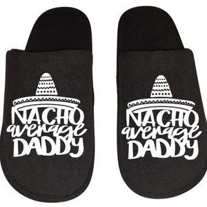 Nacho average dad Men&#39;s Slippers / House Shoes slides dad fathers day gift