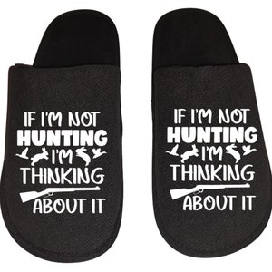 If I'm not hunting I'm thinking about it Men's hunting Slippers House Shoes slides father dad husband gift image 1