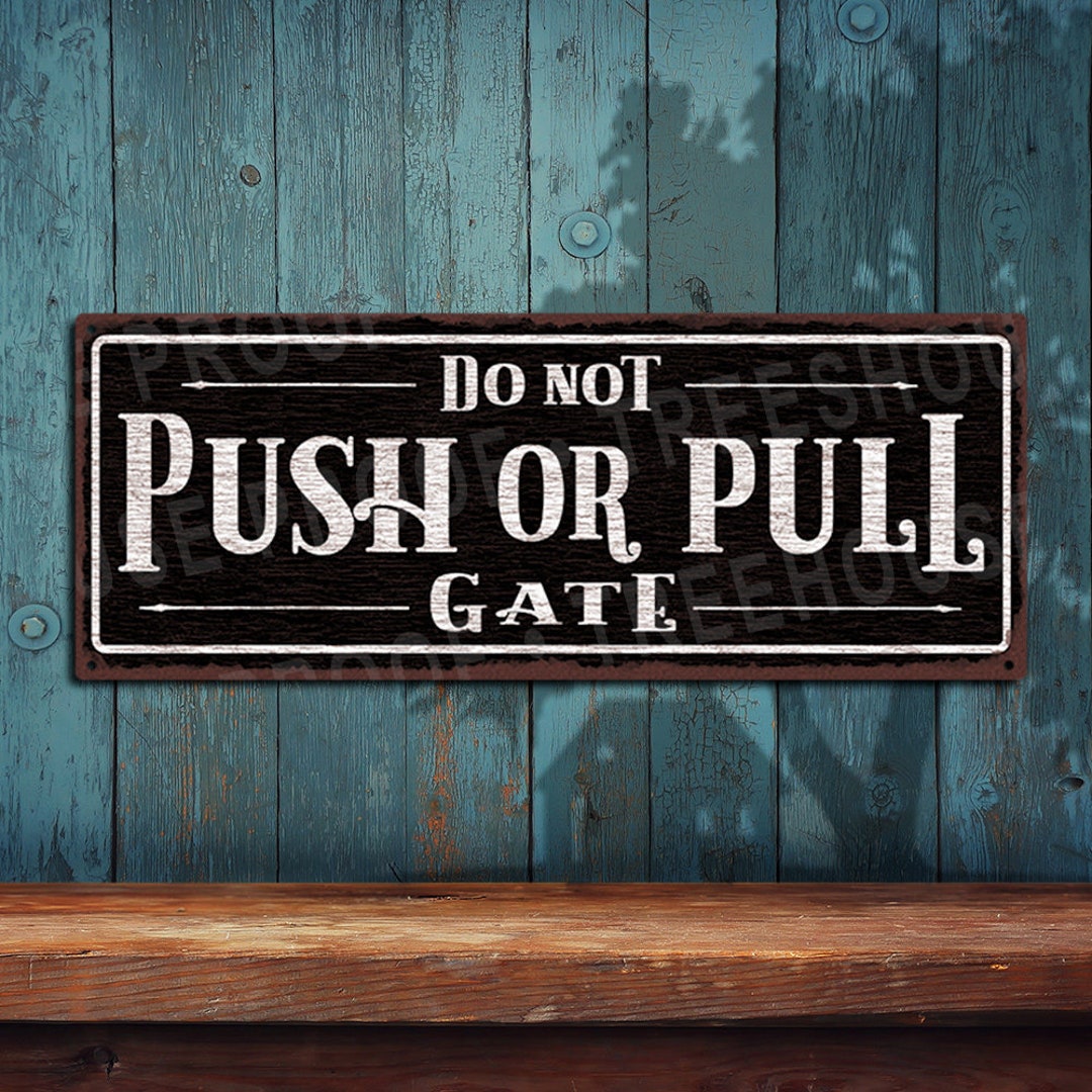 Do Not Push or Pull Gate Metal Sign - Black Rustic Looking ...
