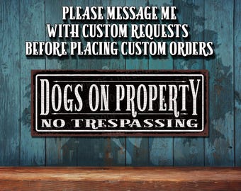 Dogs On Property No Trespassing Metal Sign: Rustic Looking - Customizable - Full Color Print • THC20108-A