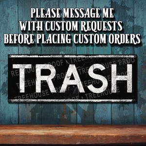 Trash  Metal Sign  • Black Distressed Looking Aluminum Sign - Color Imprint on Rustproof Aluminum - Made in USA - THC2981 A