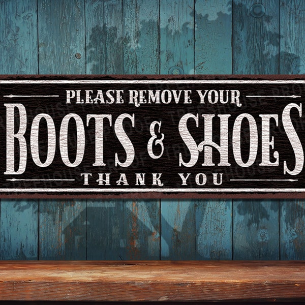 Please Remove Your Boots & Shoes - Vintage Looking Black Sign • Rustic Looking Color Imprint on Rustproof Aluminum • THC2743-A