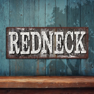 Redneck Metal Sign Rustic Looking Aluminum Sign Customizable Color Imprint on Rustproof Aluminum Made in the USA THC2369-A Unframed
