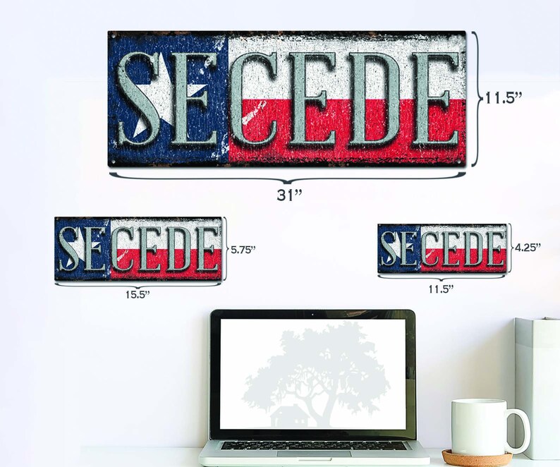 Secede Sign Secede Texas Flag Metal Sign - Rustic Looking Color Imprint on ...