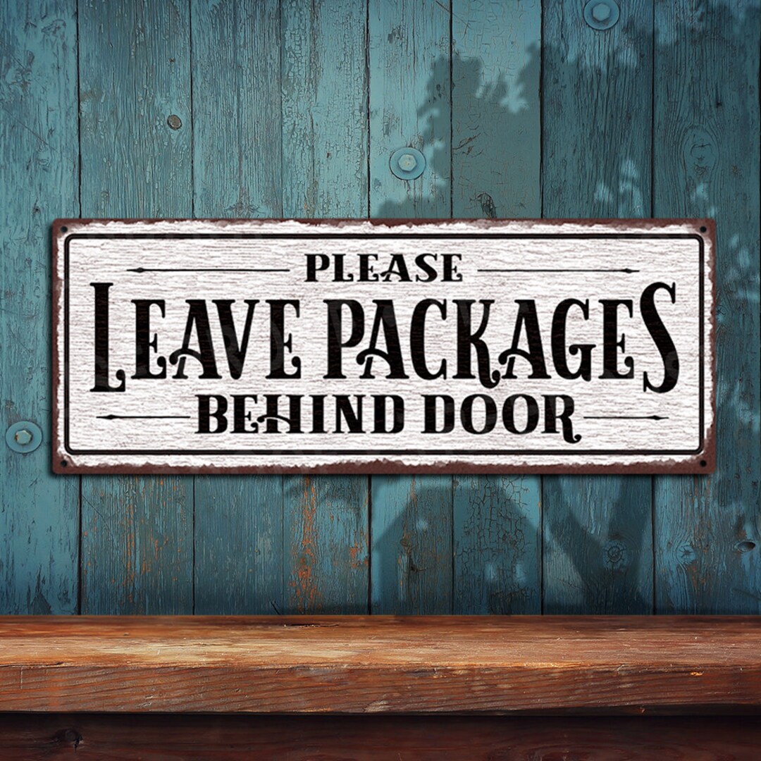 Leave Packages Behind Door Metal Sign: Rustic Looking Metal Sign ...