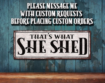 She Shed Metal Sign: That's What She Shed • Rustic Looking • Customizable Color Print on Rustproof Aluminum • THC20082-A
