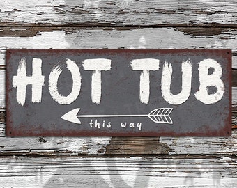 Hot Tub This Way With Arrow Pointing Left • Rustic Looking Aluminum Sign • Full Color Print On Rustproof Aluminum Made in USA • THC2242- A