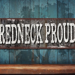 Redneck Proud Metal Sign - Rustic Looking Aluminum Sign - Customizable - Color Imprint on Rustproof Aluminum - Made in the USA - THC2779-A