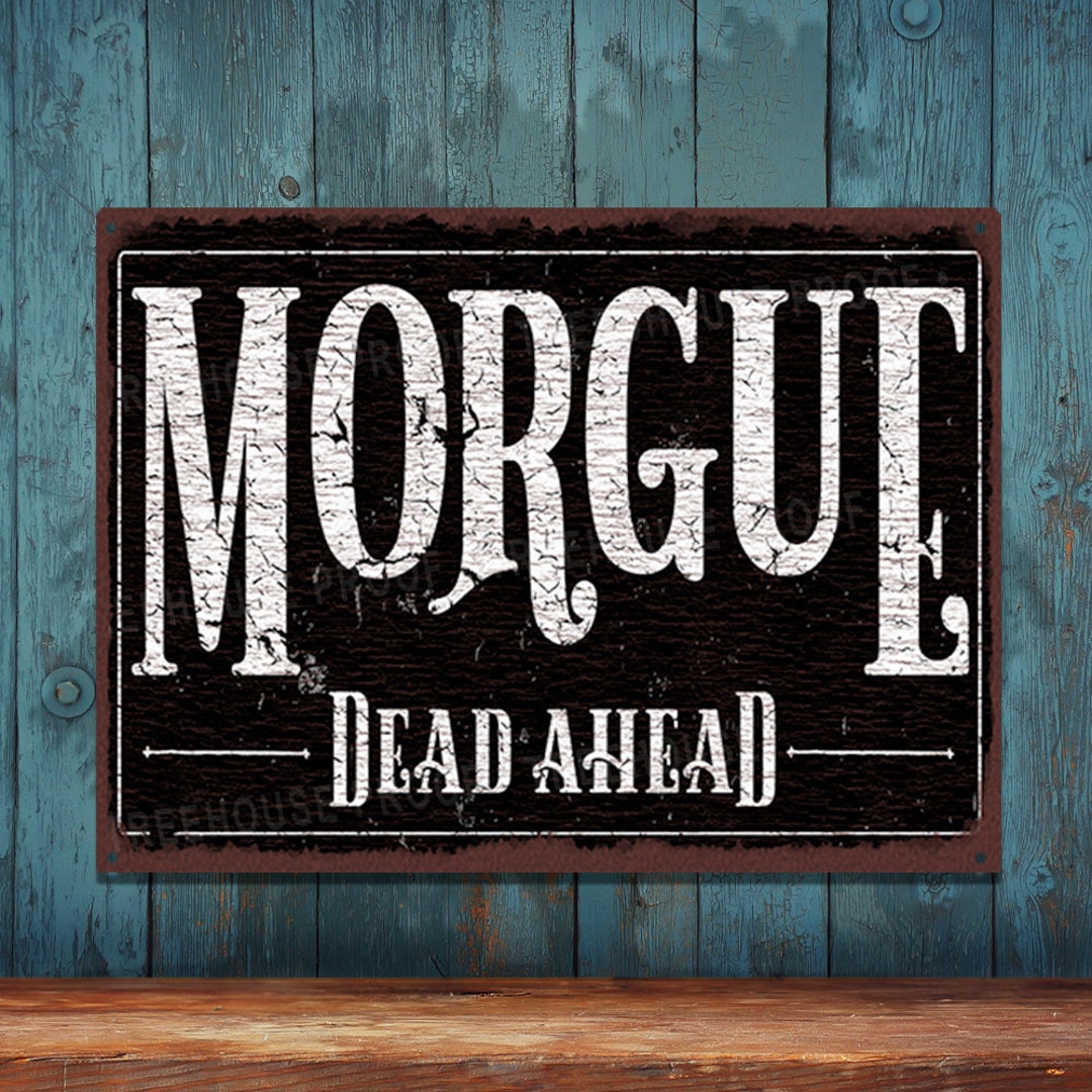 Morgue Sign Morgue Dead Ahead Halloween Decoration - Rustic Looking Metal Sign ...