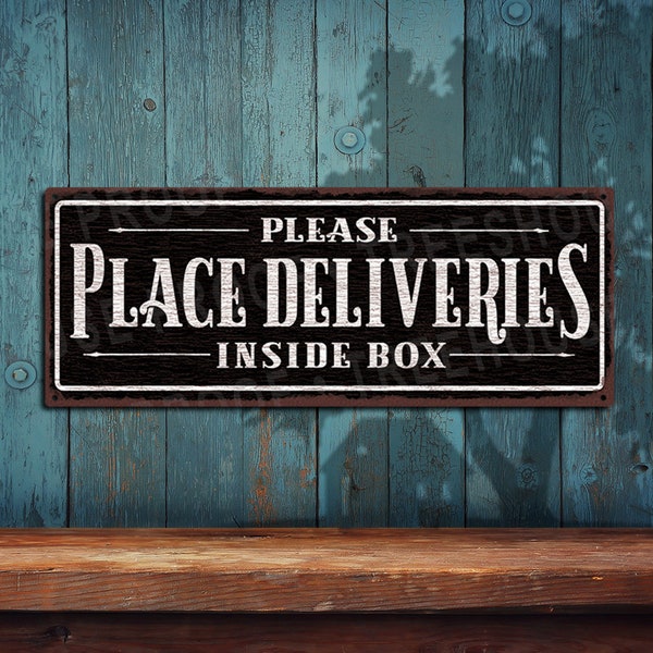 Place Deliveries Inside Box • Black Metal Sign - Rustic Looking Customizable Color Imprint On Rustproof Aluminum Made In The USA • THC2540-A