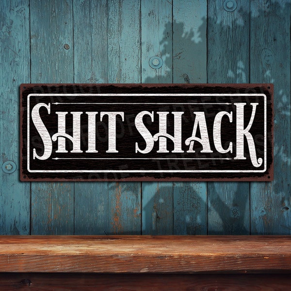 Shit Shack- Black Rustic Looking Aluminum Sign • Color Imprint on Rustproof Aluminum THC2438-A