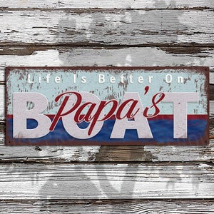 Life Is Better On Papas Boat - Rustic Looking Metal Sign - Full Color Imprint On High Quality Metal Made In USA • THC2243-A