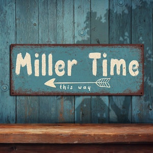 Miller Time Metal Sign • Rustic Looking • Customizable • Color Imprint On Rustproof Aluminum • Made In USA • THC2710-A