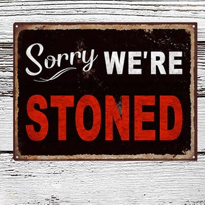 Sorry We&#39;re Stoned - Rustic Looking Metal Sign - Customizable Color Imprint on Rustproof Aluminum - Made in the USA - THC1000-A