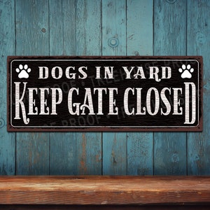 Dogs In Yard Keep Gate Closed • Black Rustic Metal Street Sign Made in USA Full Color High Quality Metal Sign • Customizable • THC2684