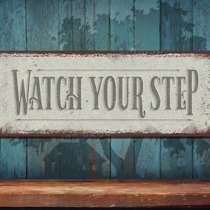 Watch Your Step • Antique White Rustic Looking Aluminum Sign • Color Imprint on Rustproof Aluminum • Customizable  • Made in USA • THC2768-A