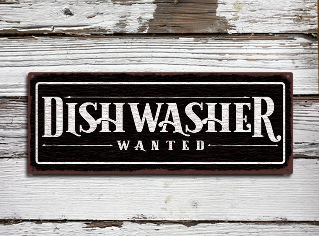 Dishwasher Wanted Metal Sign Rustic Looking Aluminum Sign Color Imprint on Rustproof Aluminum
