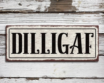 DILLIGAF SIGN - Rustic Looking Aluminum Sign - Color Imprint On Rustproof Aluminum - Made in USA - THC2049-A