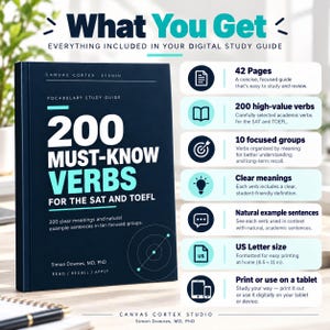 May include: A dark blue digital study guide titled 200 Must-Know Verbs for the SAT and TOEFL by Simon Downes, MD, PhD. The guide features 42 pages, 200 verbs in 10 groups, clear definitions, example sentences, and is formatted for 8.5 x 11 inch paper.