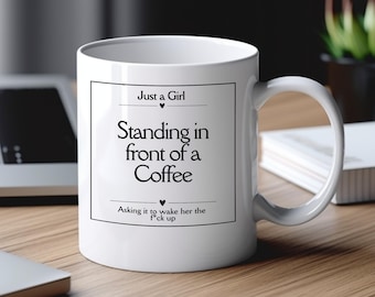 Just A Girl Standing in Front of a Coffee, Geschenkbecher, Kaffeebecher, Kaffeetasse, Geschenk für Sie, Weihnachtsgeschenk, Geburtstagsgeschenk, Kollegen Geschenk